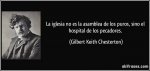 frase-la-iglesia-no-es-la-asamblea-de-los-puros-sino-el-hospital-de-los-pecadores-gilbert-keit...jpg