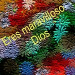 Eres maravilloso Dios mi deseño para El.jpg
