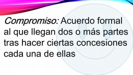 Compromiso: Acuerdo formal al que llegan dos o mas partes tras hacer ciertas concesiones cada ...jpg