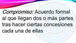 Compromiso: Acuerdo formal al que llegan dos o mas partes tras hacer ciertas concesiones cada ...jpg Compromiso: Acuerdo formal al que llegan dos o mas partes tras hacer ciertas concesiones cada ...jpg
