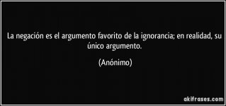 frase-la-negacion-es-el-argumento-favorito-de-la-ignorancia-en-realidad-su-unico-argumento-ano...jpg