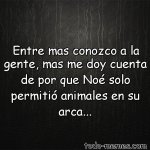 Entre-mas-conozco-a-la-gente-mas-me-doy-cuenta-de-573610.jpg