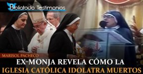 ex-monja-de-clausura-revela-como-la-iglesia-catolica-idolatra-a-muertos-marisol-pacheco.jpg