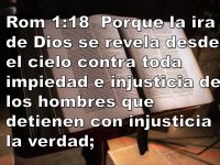 Rom 1:18 Porque la ira de Dios se revela desde el cielo contra toda impiedad e injusticia de l...jpg
