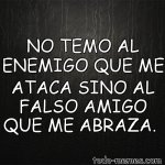 NO-TEMO-AL-ENEMIGO-QUE-ME-ATACA-SINO-AL-FALSO-AMIG-516782.jpg