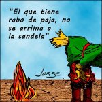 El-que-tiene-rabo-de-paja-no-se-arrima-a-la-candela.jpg